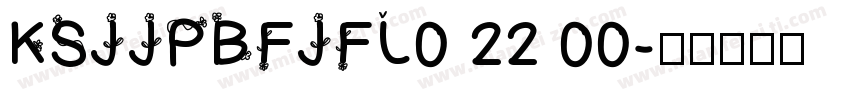 KSJJPBFJFL0 22 00字体转换